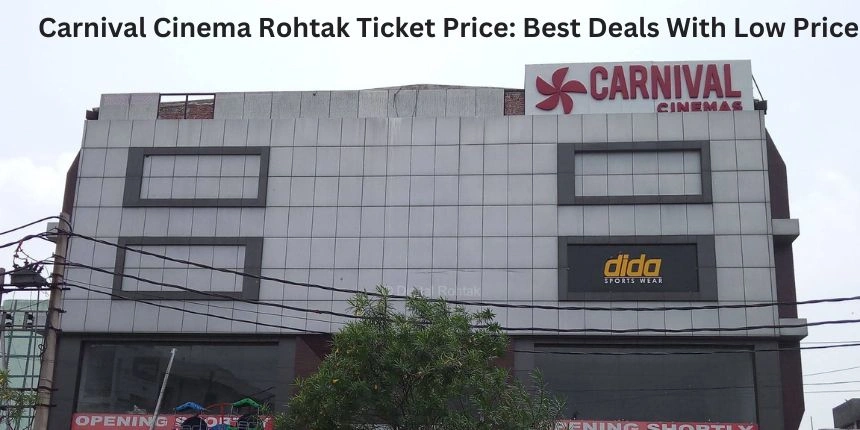 Carnival Cinema Rohtak Ticket Price Best Deals With Low Price