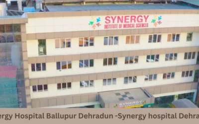 Synergy Hospital Ballupur Dehradun -Synergy hospital Dehradun