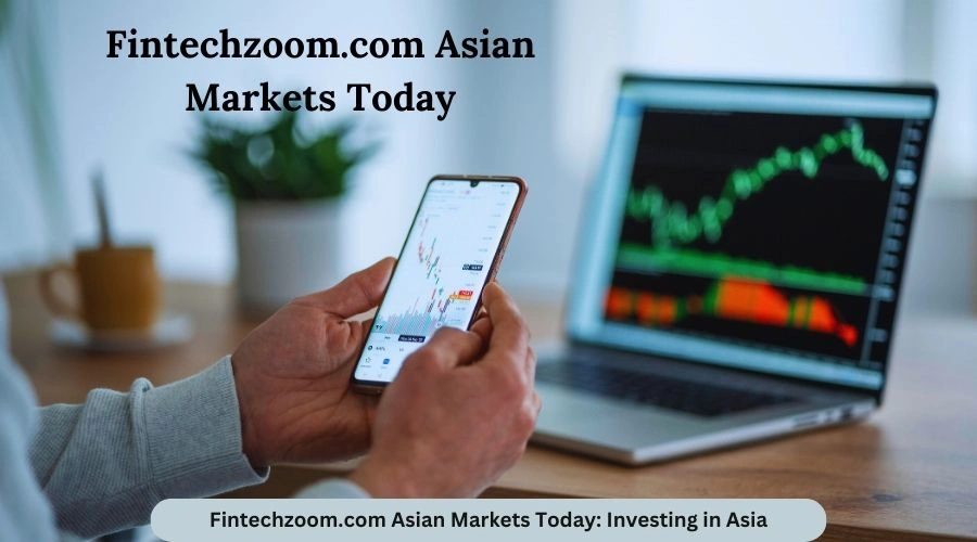 Fintechzoom.com Asian Markets Today Investing in Asia